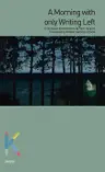 A Morning with only Writing Left - 영문판